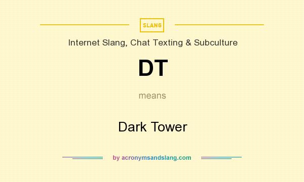 What does DT mean? It stands for Dark Tower