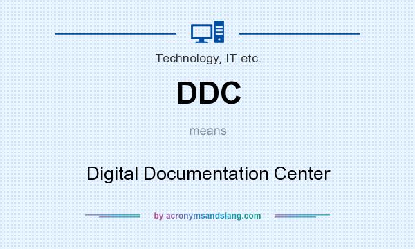 What does DDC mean? It stands for Digital Documentation Center