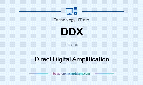 What does DDX mean? It stands for Direct Digital Amplification