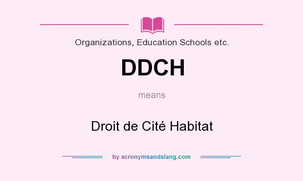 What does DDCH mean? It stands for Droit de Cité Habitat