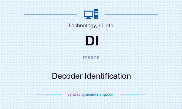 What does DI mean? It stands for Decoder Identification