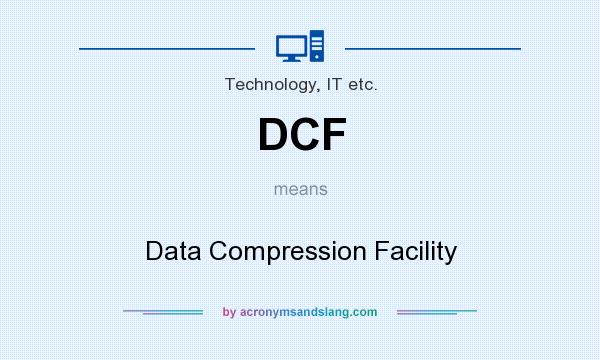 What does DCF mean? It stands for Data Compression Facility