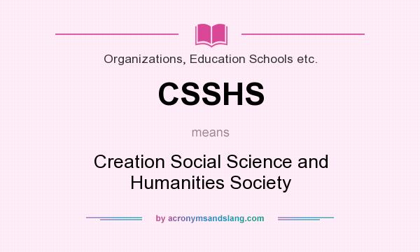 What does CSSHS mean? It stands for Creation Social Science and Humanities Society