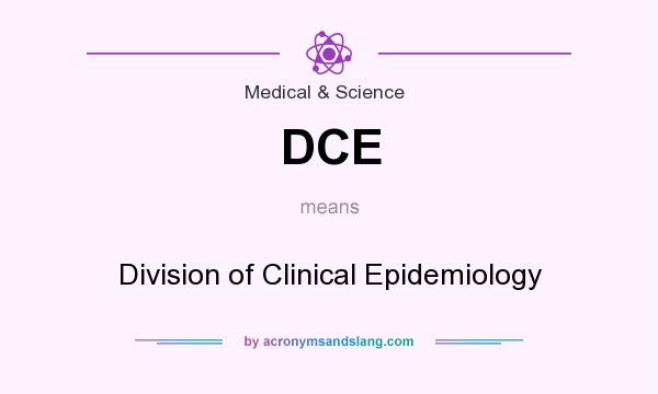 What does DCE mean? It stands for Division of Clinical Epidemiology