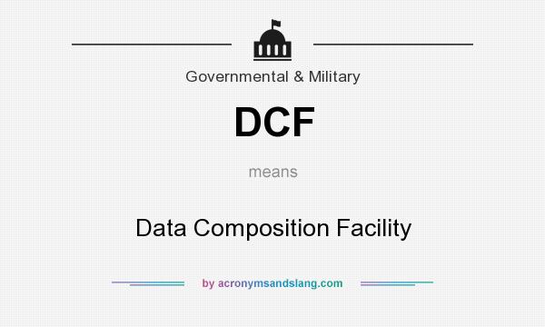 What does DCF mean? It stands for Data Composition Facility
