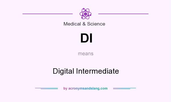 What does DI mean? It stands for Digital Intermediate