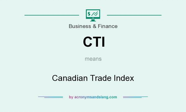 What does CTI mean? It stands for Canadian Trade Index