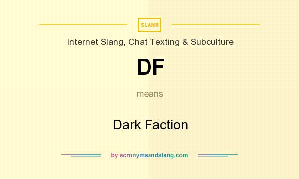 What does DF mean? It stands for Dark Faction