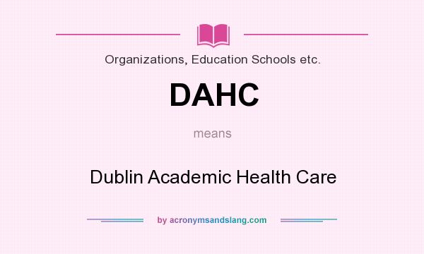What does DAHC mean? It stands for Dublin Academic Health Care