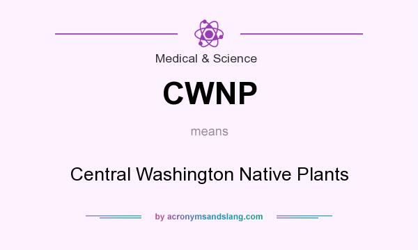 What does CWNP mean? It stands for Central Washington Native Plants