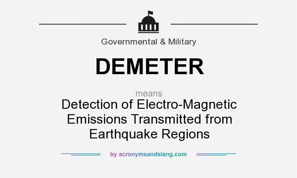 What does DEMETER mean? It stands for Detection of Electro-Magnetic Emissions Transmitted from Earthquake Regions