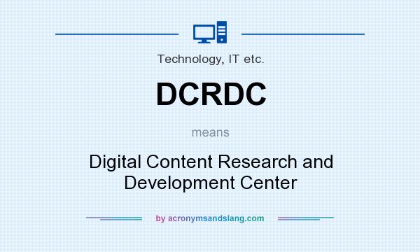 What does DCRDC mean? It stands for Digital Content Research and Development Center
