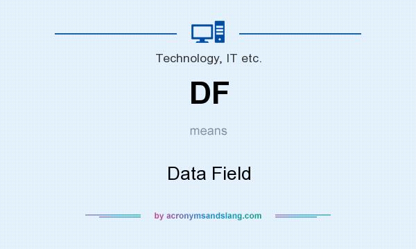 What does DF mean? It stands for Data Field