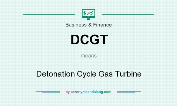 What does DCGT mean? It stands for Detonation Cycle Gas Turbine