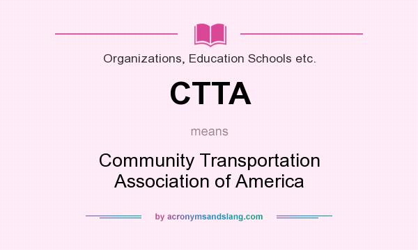 What does CTTA mean? It stands for Community Transportation Association of America