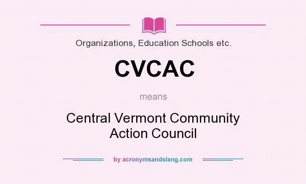 What does CVCAC mean? It stands for Central Vermont Community Action Council