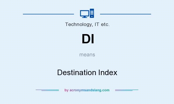 What does DI mean? It stands for Destination Index
