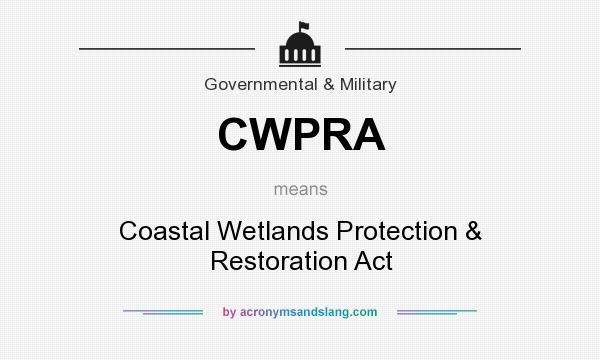 What does CWPRA mean? It stands for Coastal Wetlands Protection & Restoration Act