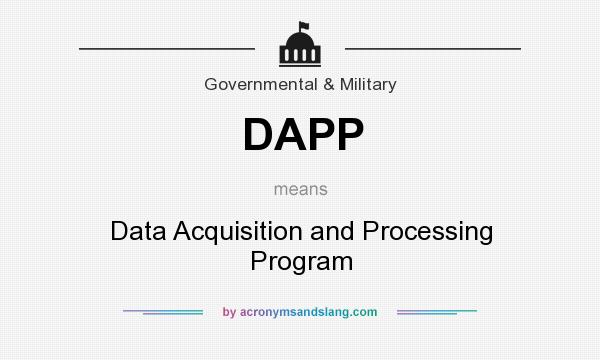What does DAPP mean? It stands for Data Acquisition and Processing Program