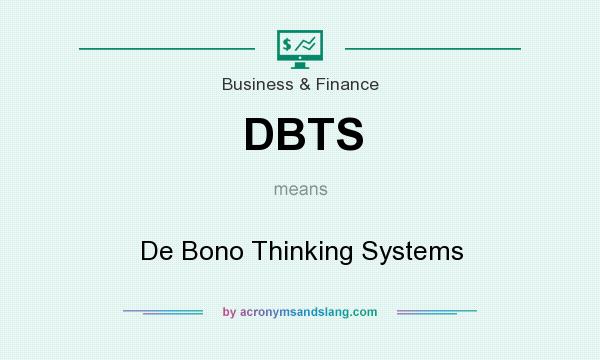 What does DBTS mean? It stands for De Bono Thinking Systems