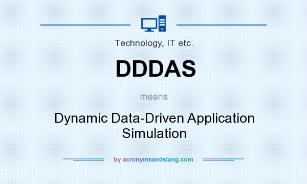 What does DDDAS mean? It stands for Dynamic Data-Driven Application Simulation