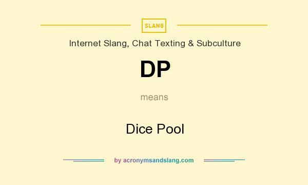What does DP mean? It stands for Dice Pool