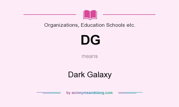What does DG mean? It stands for Dark Galaxy