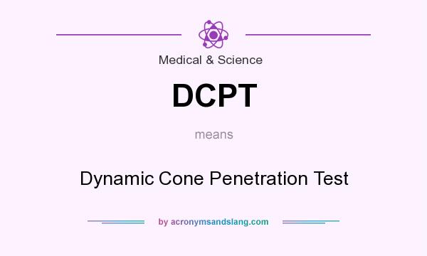 What does DCPT mean? It stands for Dynamic Cone Penetration Test