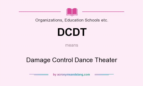 What does DCDT mean? It stands for Damage Control Dance Theater