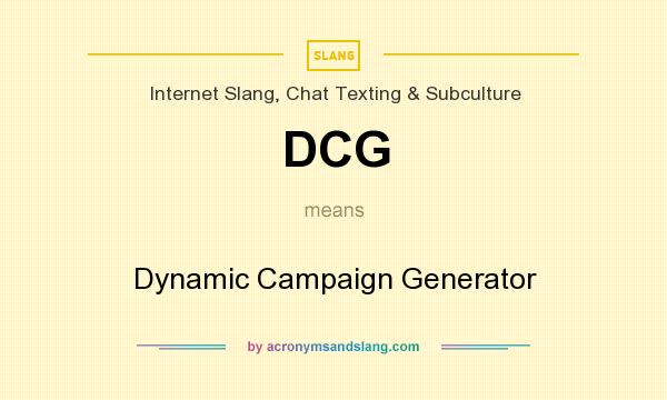 What does DCG mean? It stands for Dynamic Campaign Generator