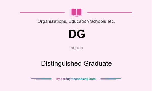 What does DG mean? It stands for Distinguished Graduate