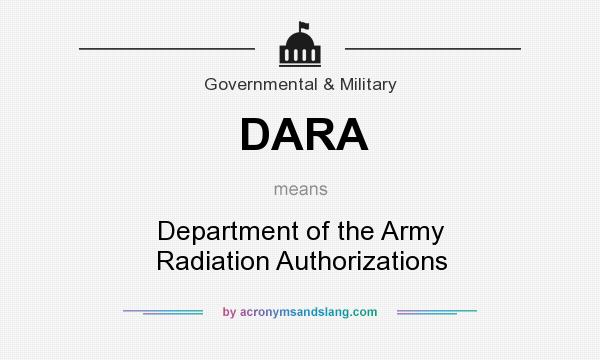 What does DARA mean? It stands for Department of the Army Radiation Authorizations