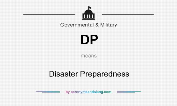 What does DP mean? It stands for Disaster Preparedness