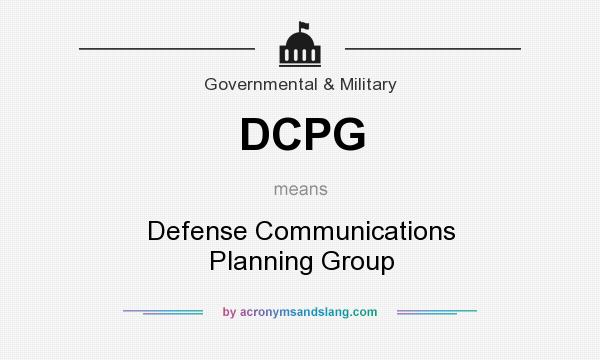 What does DCPG mean? It stands for Defense Communications Planning Group
