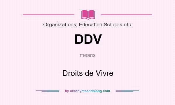 What does DDV mean? It stands for Droits de Vivre