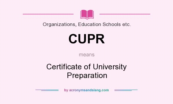 What does CUPR mean? It stands for Certificate of University Preparation