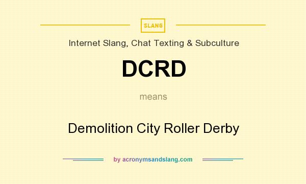 What does DCRD mean? It stands for Demolition City Roller Derby