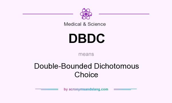 What does DBDC mean? It stands for Double-Bounded Dichotomous Choice