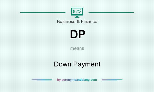 What does DP mean? It stands for Down Payment