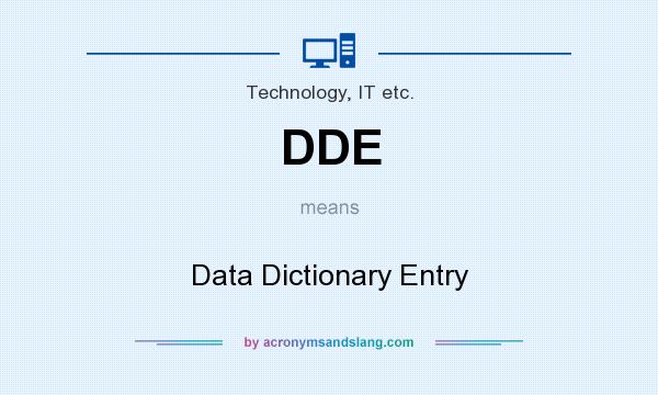 What does DDE mean? It stands for Data Dictionary Entry