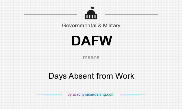 What does DAFW mean? It stands for Days Absent from Work