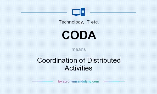 What does CODA mean? It stands for Coordination of Distributed Activities