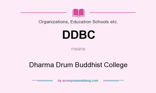 What does DDBC mean? It stands for Dharma Drum Buddhist College