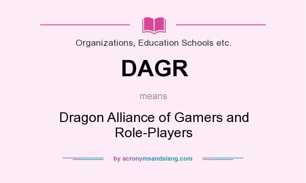 What does DAGR mean? It stands for Dragon Alliance of Gamers and Role-Players