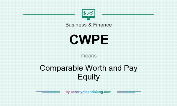 What does CWPE mean? It stands for Comparable Worth and Pay Equity