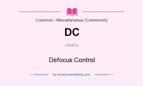 What does DC mean? It stands for Defocus Control