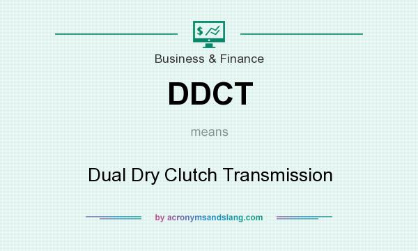 What does DDCT mean? It stands for Dual Dry Clutch Transmission