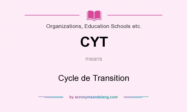 What does CYT mean? It stands for Cycle de Transition