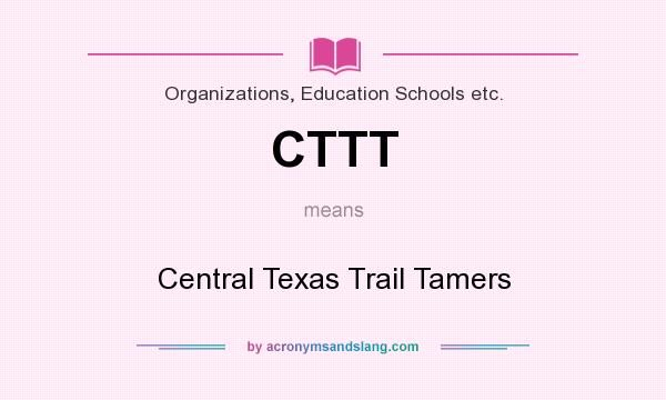 What does CTTT mean? It stands for Central Texas Trail Tamers