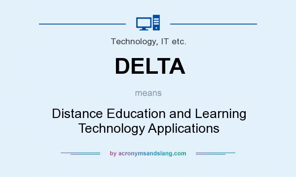 What does DELTA mean? It stands for Distance Education and Learning Technology Applications